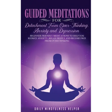 Guided Meditation for Detachment from Overthinking, Anxiety, and Depression