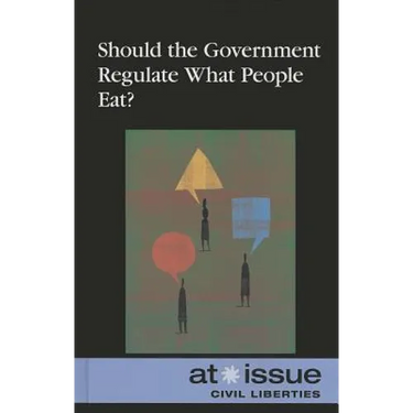 Should the Government Regulate What People Eat?