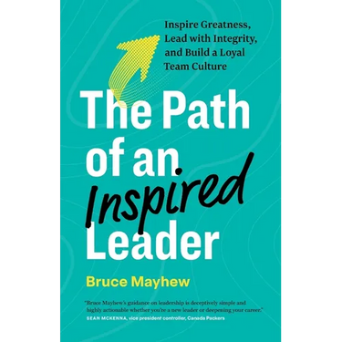The Path of an Inspired Leader: Inspire Greatness, Lead with Integrity, and Build a Loyal Team Culture
