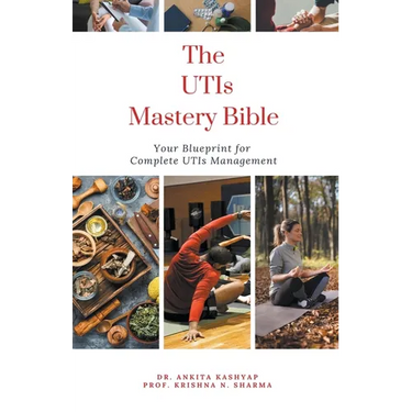 The Utis Mastery Bible: Your Blueprint For Complete Utis Management