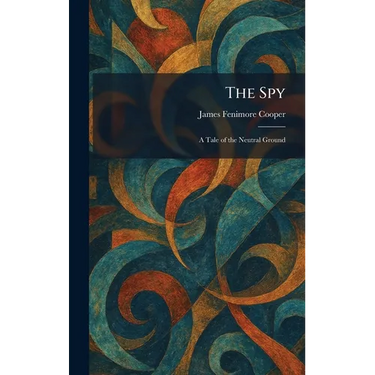 The Spy: A Tale of the Neutral Ground