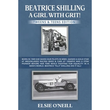 Beatrice Shilling a Girl with Grit!: Born in 1909 She Saved Our Pilots in Wwii. Gained a Gold Star at Brooklands Racing Bikes & Cars at 100mph! Was a