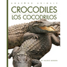 Crocodiles / Los Cocodrilos: Bilingual Edition