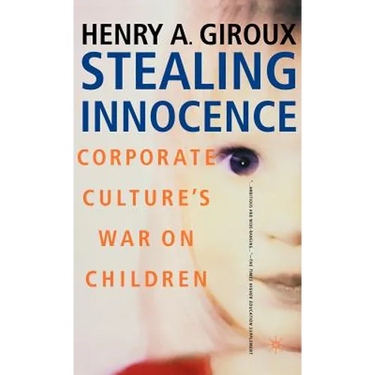 Stealing Innocence: Youth, Corporate Power and the Politics of Culture
