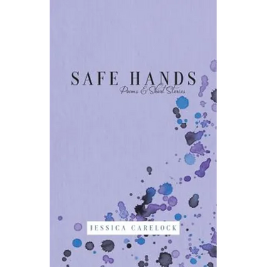 Safe Hands: Poems & Short Stories