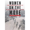 Women on the Move: The Forgotten Era of Women's Bicycle Racing