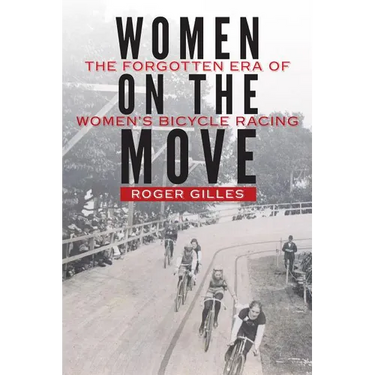 Women on the Move: The Forgotten Era of Women's Bicycle Racing