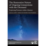 The Restorative Nature of Ongoing Connections with the Deceased: Exploring Presence Within Absence