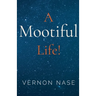A Mootiful Life!