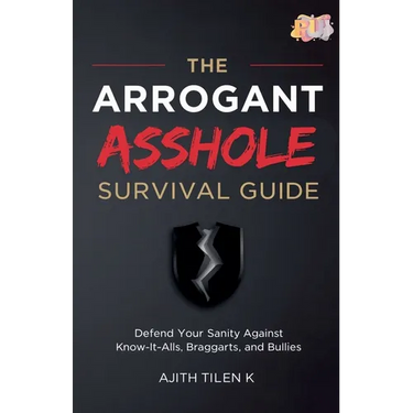 The Arrogant Asshole Survival Guide