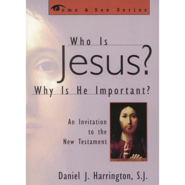 Who Is Jesus? Why Is He Important?: An Invitation to the New Testament