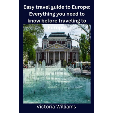 Easy travel guide to Europe: Everything you need to know before traveling to Europe