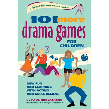 101 More Drama Games for Children: New Fun and Learning with Acting and Make-Believe