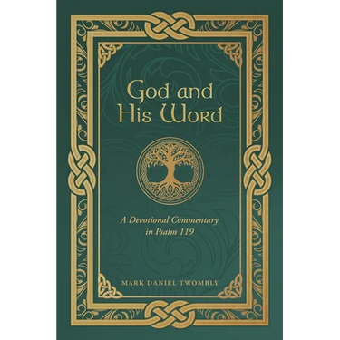 God and His Word: A Devotional Commentary in Psalm 119
