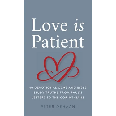 Love Is Patient: 40 Devotional Gems and Bible Study Truths from Paul's Letters to the Corinthians