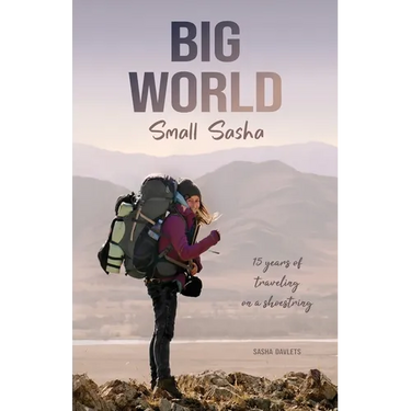 Big World Small Sasha: 15 years of traveling on a shoestring