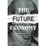 The Future Economy: A Crypto Insider's Guide to the Tech Dismantling Traditional Banking