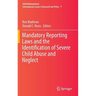 Mandatory Reporting Laws and the Identification of Severe Child Abuse and Neglect