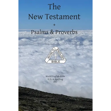 The New Testament + Psalms & Proverbs World English Bible U. S. A. Spelling
