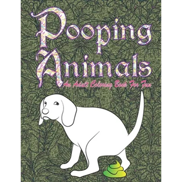 Pooping Animals: An Adult Funny and Hilarious Coloring Book for Animal Lovers for Stress Relief & Relaxation