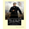 Tales of the fish patrol(1906) by: Jack London.illustrated By: George Varian: Short story collections ((Varian, George, 1865-1923)