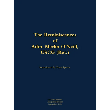 The Reminiscences of Adm. Merlin O'Neill, USCG (Ret.): 1898-1981