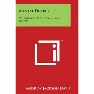 Mental Disorders: Or Diseases of the Brain and Nerves