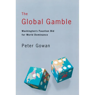 The Global Gamble: Washington's Faustian Bid for World Dominance