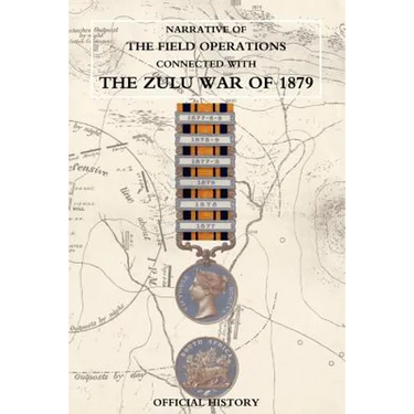 Narrative of the Field Operations Connected with the Zulu War of 1879