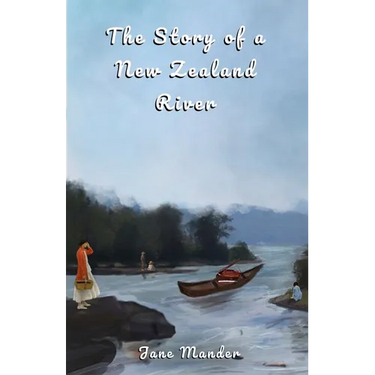 The Story of a New Zealand River