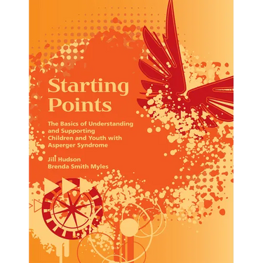 Starting Points: The Basics of Understanding and Supporting Children and Youth with Autism