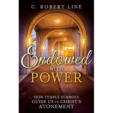 Endowed with Power: Temple Symbolism and the Atonement of Christ