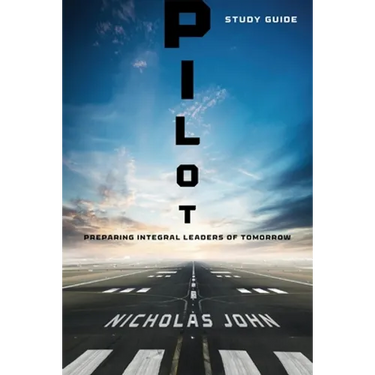 Pilot - Study Guide: Preparing Integral Leaders of Tomorrow