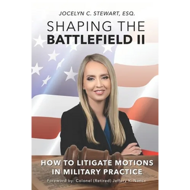 Shaping The Battlefield II: How To Litigate Motions in Military Practice