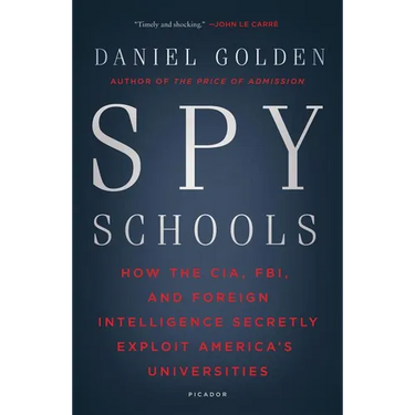 Spy Schools: How the Cia, Fbi, and Foreign Intelligence Secretly Exploit America's Universities