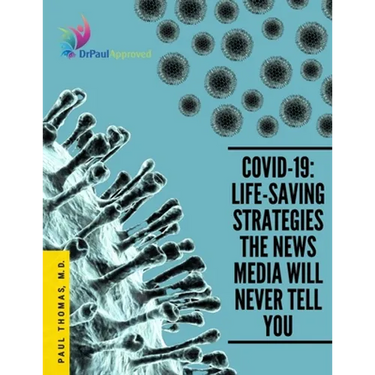 Covid-19: Life-Saving Strategies The News Media Will Never Tell You
