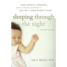 Sleeping Through the Night, Revised Edition: How Infants, Toddlers, and Their Parents Can Get a Good Night's Sleep