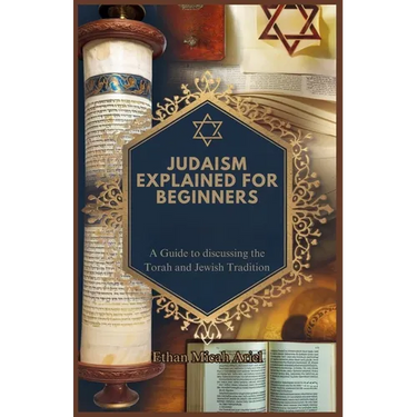 Judaism Explained for Beginners: A Guide to discussing the Torah and Jewish Tradition