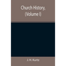 Church History, (Volume I)