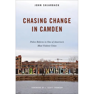 Chasing Change in Camden: Police Reform in One of America's Most Violent Cities