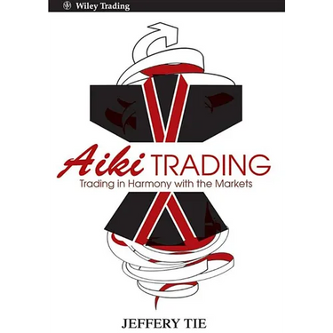 Aiki Trading: The Art of Trading in Harmony with the Markets