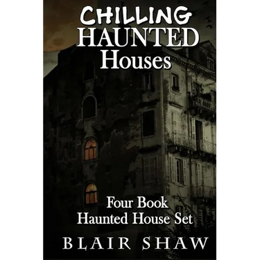 Chilling Haunted Houses: 4 Book Box Set