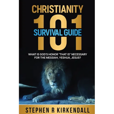 Christianity 101 Survival Guide: What Is God's Honor "That Is " Necessary for the Messiah, Yeshua, Jesus