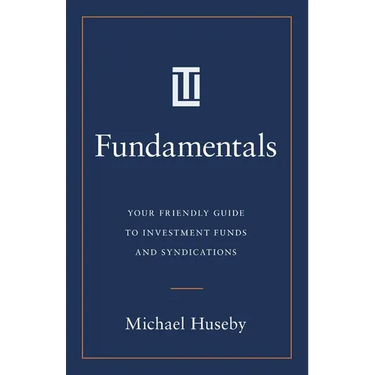 Fundamentals: Your Friendly Guide to Investment Funds and Syndications