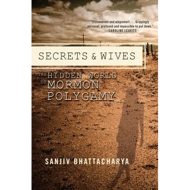 Secrets and Wives: The Hidden World of Mormon Polygamy
