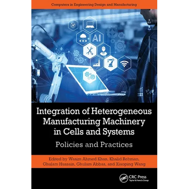 Integration of Heterogeneous Manufacturing Machinery in Cells and Systems: Policies and Practices