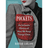 Pockets: An Intimate History of How We Keep Things Close