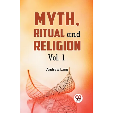 Myth, Ritual And Religion Vol. 1