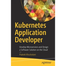 Kubernetes Application Developer: Develop Microservices and Design a Software Solution on the Cloud