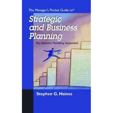 The Manager's Pocket Guide to Strategic and Business Planning: The Systems Thinking Approach